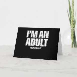 Tarjeta Soy un adulto técnicamente regalo divertido para c