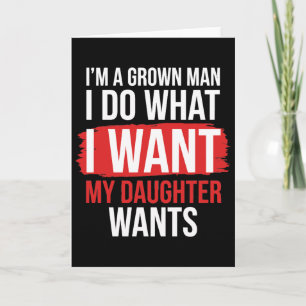 Tarjeta Soy un hombre adulto hago lo que mi hija quiere di