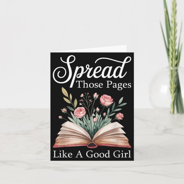 Tarjeta Spread Those Pages Like A Good Girl Bookworm Book  (Anverso)
