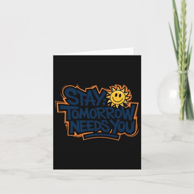 Tarjeta Stay Tomorrow Needs You, Suicide Awareness Mental  (Anverso)