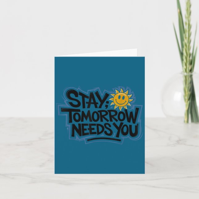 Tarjeta Stay Tomorrow Needs You, Suicide Awareness Mental  (Anverso)