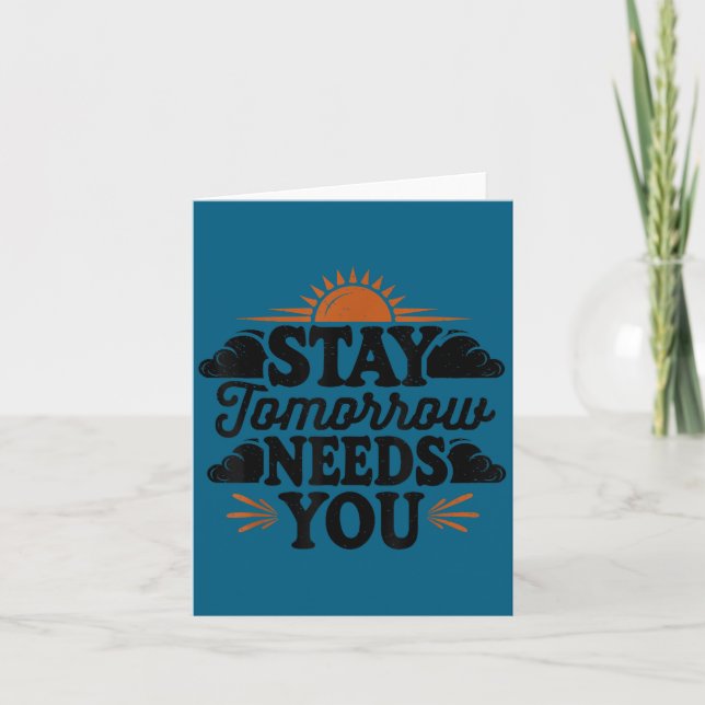 Tarjeta Stay Tomorrow Needs You, Suicide Awareness Mental  (Anverso)