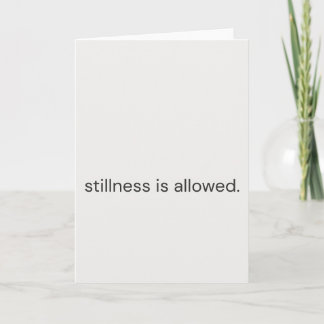 Tarjeta Stillness Is Allowed–Gentle Support Greeting Card
