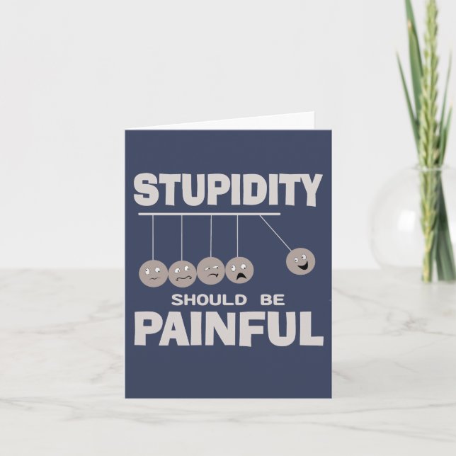 Tarjeta Stupidity Should Be Painful Funny Stupid Humor  (Anverso)