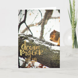 Tarjeta Sueño más grande que la ardilla de la vida