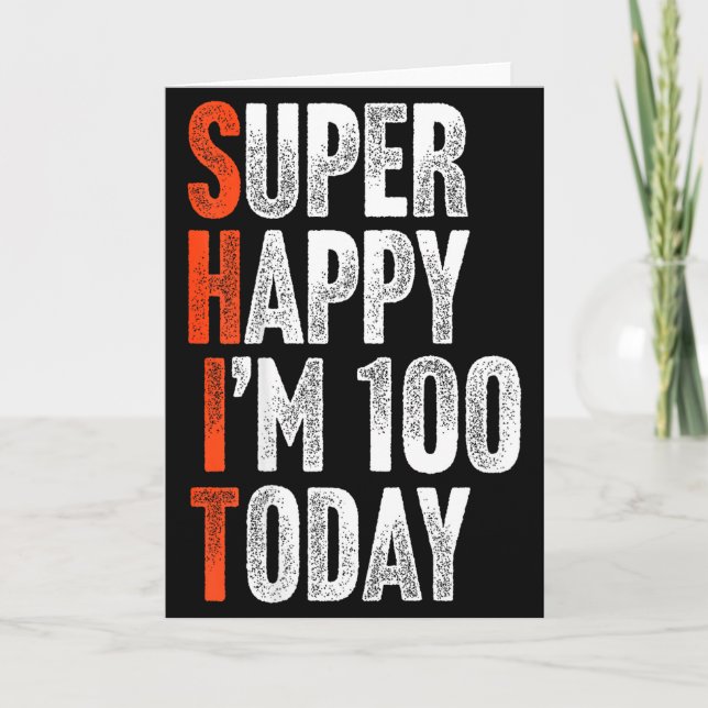 Tarjeta Super Happy Im 100 Years Old Gag Joke Funny 100th  (Anverso)