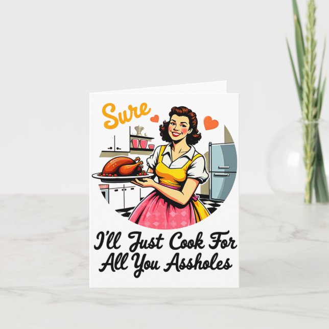 Tarjeta Sure I'll Just Cook For All You Holes Funny Thanks (Anverso)