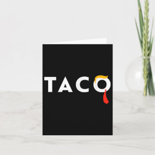 Tarjeta T.a.c.o Trump siempre hace trizas a Taco
