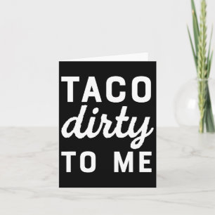 Tarjeta Taco Sucio Para Mí Divertido Amo Tacos Cinco De Ma