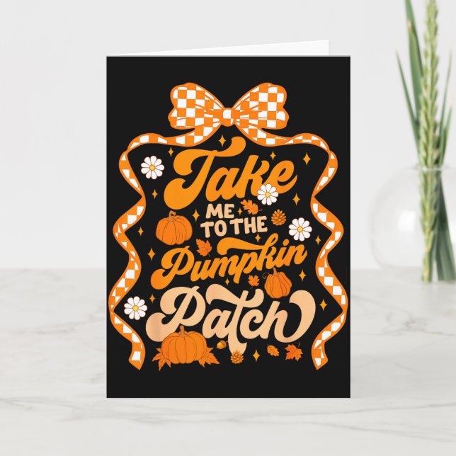 Tarjeta Take Me To The Pumpkin Patch Thanksgiving Autumn F (Anverso)