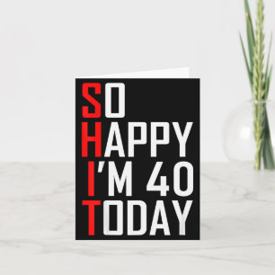 Tarjeta Tan feliz estoy de tener cuarenta años Chiste Cump