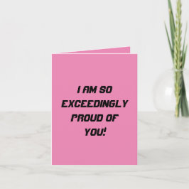 Tarjeta Tan sumamente orgulloso de ti (Pink)