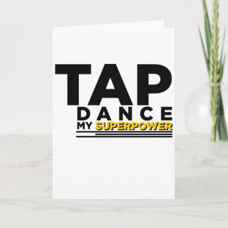 TARJETA TAP DANCE MY SUPERPOWER