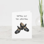 TARJETA TAP SHOES ARE TAPPING OUT THIS BIRTHDAY GREETING<br><div class="desc">DANCE YOUR WAY TO A VERY VERY HAPPY BIRTHDAY!</div>