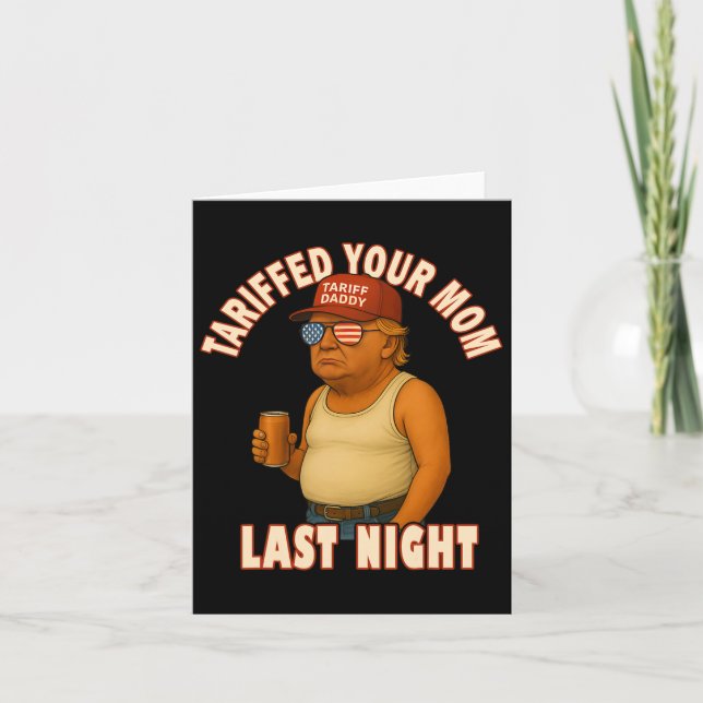 Tarjeta Tariffed Your Mom Funny Tariff Daddy Trump Meme (Anverso)