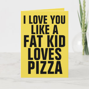 TARJETA TE AMO COMO A UN NIÑO GRANDE LE ENCANTA PIZZA, LAS