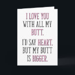 Tarjeta Te Amo Con Todo Mi Toco, Funny El día de San Valen<br><div class="desc">Te amo con todo mi trasero. Diría corazón,  pero mi trasero es más grande.</div>