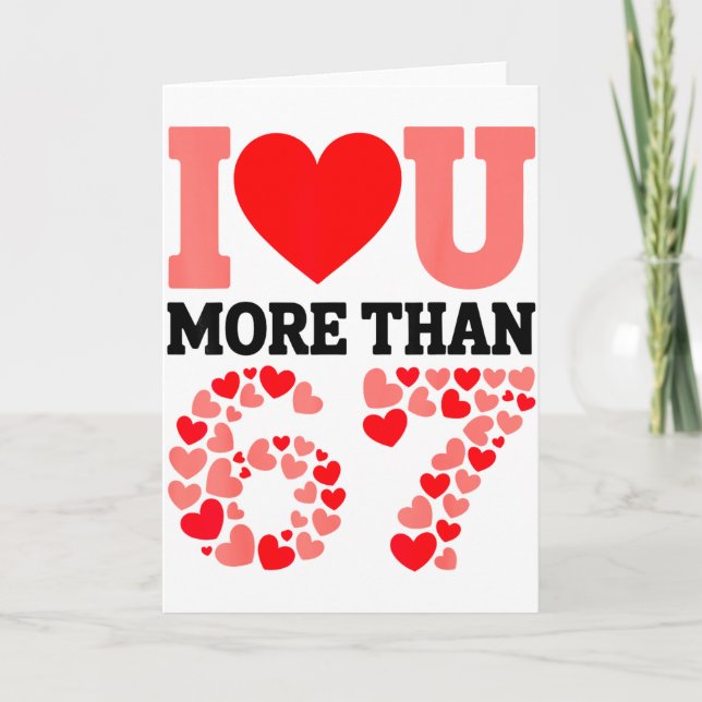Tarjeta Te amo más que 67 San Valentín 6 7 Meme H (Anverso)