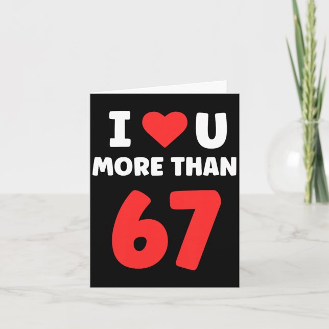 Tarjeta Te Amo Más Que 67 Valentines 67 Meme Premium  (Anverso)