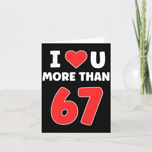 Tarjeta Te Amo Más Que 67 Valentines 67 Meme Premium  (Anverso)