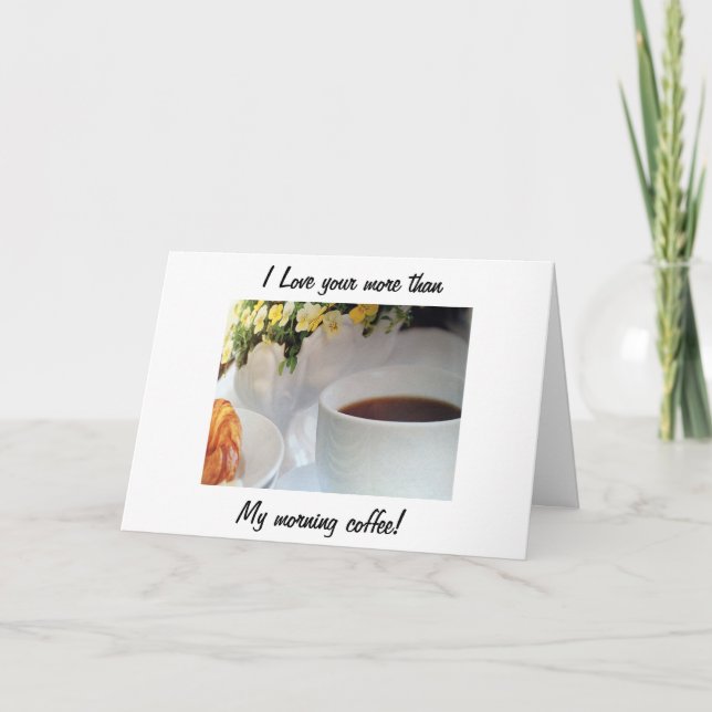 TARJETA "TE AMO MÁS QUE MI CAFÉ DE MAÑANA" Y (Anverso)