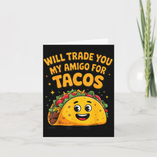 Tarjeta Te cambio a mi amigo por tacos 