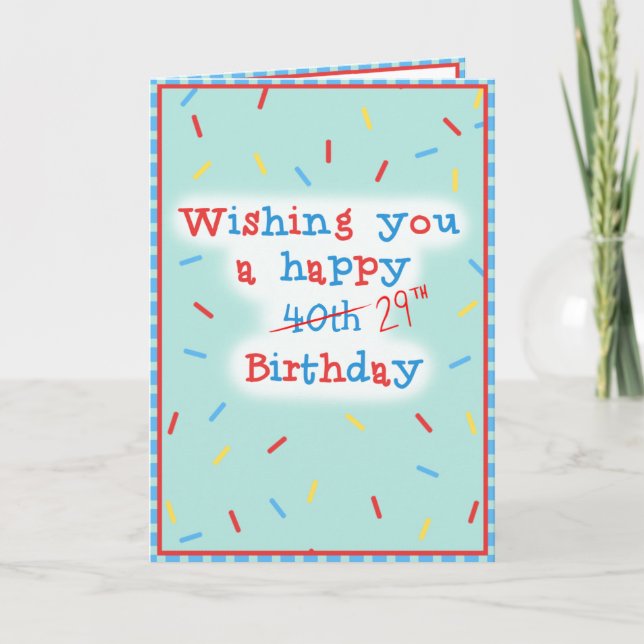 Tarjeta Te deseo un feliz 40... 29 cumpleaños. (Anverso)