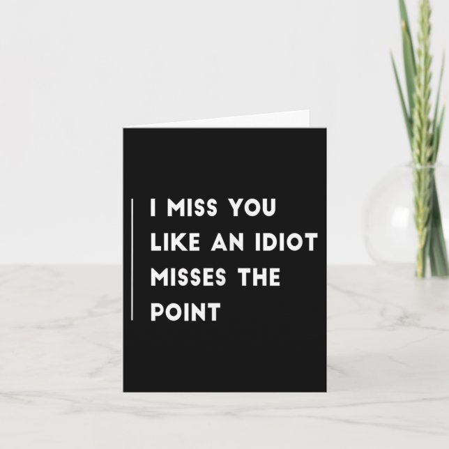 Tarjeta Te Extraño Como A Un Idiota Que Se Pierde El Punto (Anverso)
