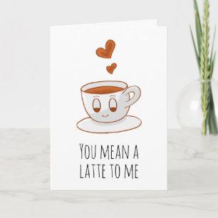 Tarjeta Te refieres a un café lata para mí gracioso te amo