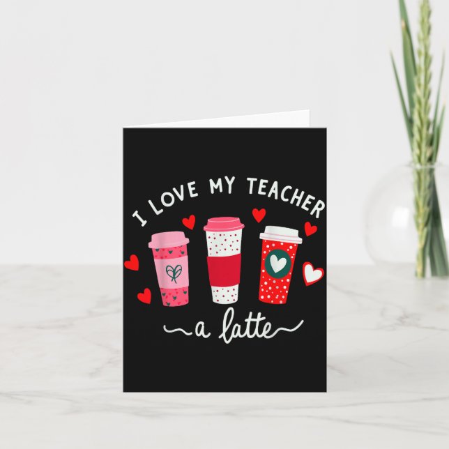 Tarjeta Teacher Valentine Day I Love My Teacher A Latte Co (Anverso)