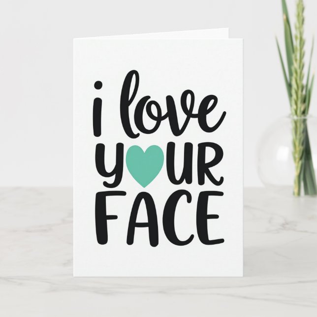 Tarjeta Teal Funny Love Your Face Card (Anverso)