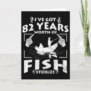 Tarjeta Tengo 82 años de historias de pesca Cumpleaños P
