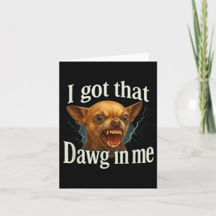 Tarjeta Tengo Ese Perrito En Mí Meme Divertido Perro Chihu