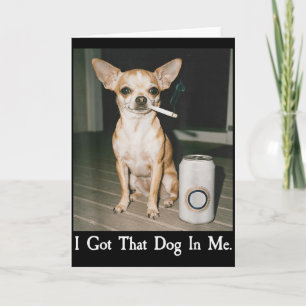 Tarjeta Tengo ese perro en mí Funny Dog Amantes de Chihuah