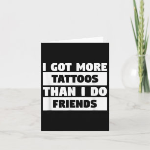 Tarjeta Tengo Más Tatuajes Que Amigos Tattoo Lover