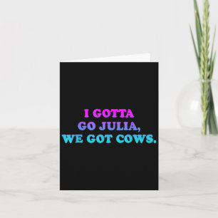 Tarjeta Tengo Que Irme Julia, Tenemos Raras Vacas Diciendo