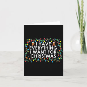Tarjeta Tengo Todo Lo Que Quiero Para El Fiesta De Navidad