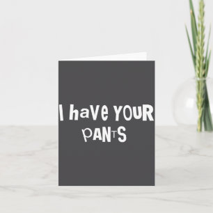 Tarjeta Tengo Tus Pantalones Chiste Divertido Dicho Meme P
