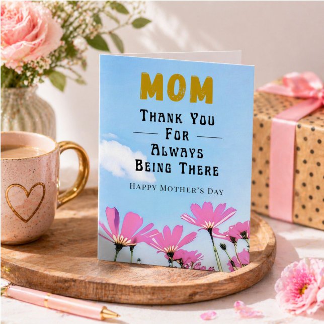 Tarjeta Thank You Always Being There Mom Mother's Day  (Subido por el creador)