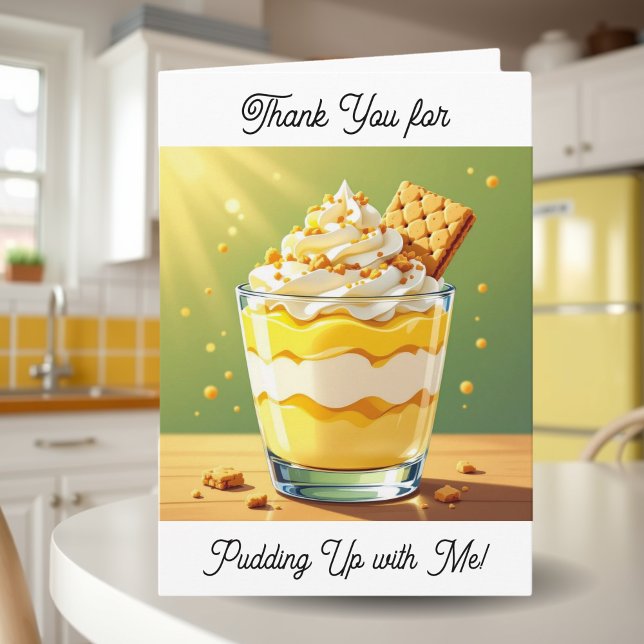 Tarjeta Thank You for Pudding up with Me | Anniversary (Subido por el creador)