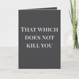 Tarjeta That which does not kill you... Joke Card