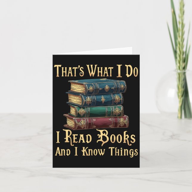 Tarjeta That's What I Do I Read Books And I Know Things  (Anverso)