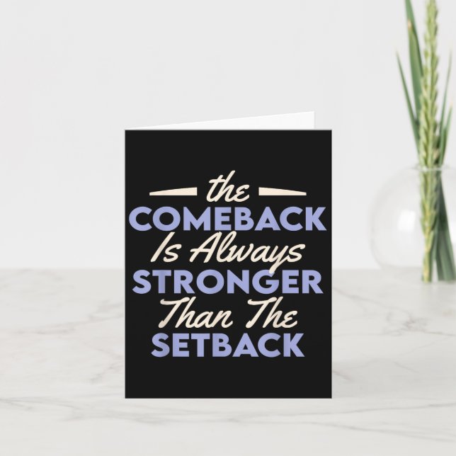 Tarjeta The Comeback Is Always Stronger Than The Setback  (Anverso)