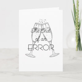 Tarjeta The End of an Error Champagne Divorce Card