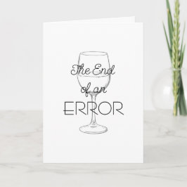 Tarjeta The End of an Error Wine Divorce Card