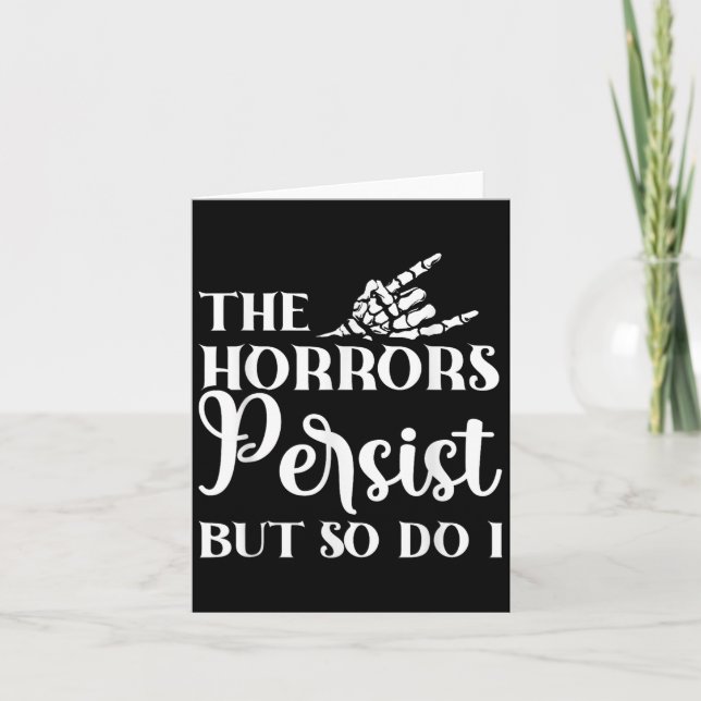 Tarjeta The Horrors Persist But So Do I  (Anverso)