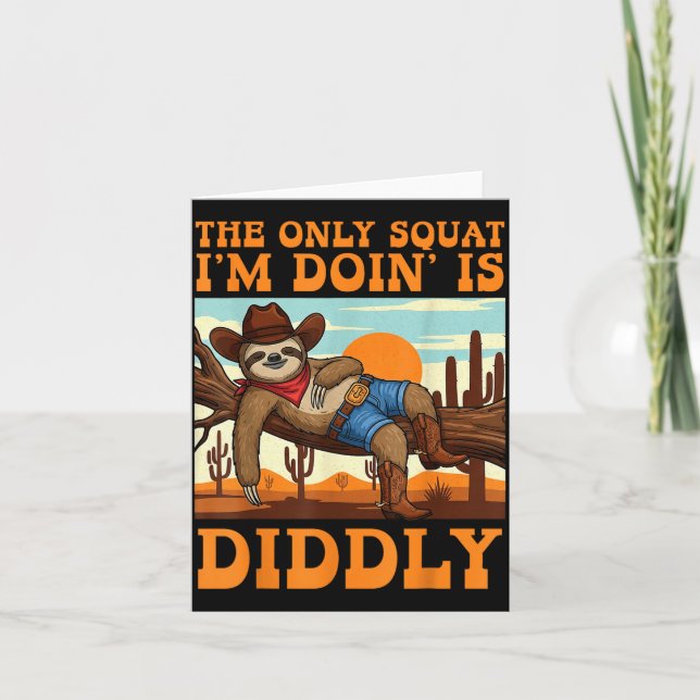 Tarjeta The Only Squat I’m Doin’ Is Diddly Sloth Cowboy Fu (Anverso)