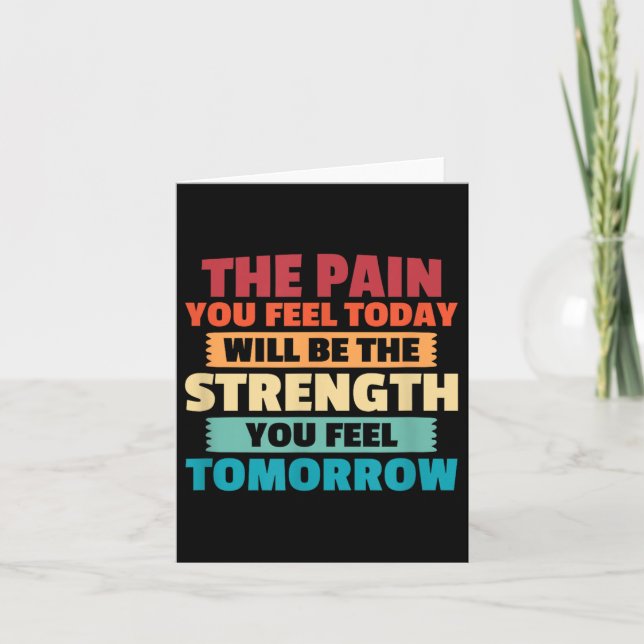Tarjeta The Pain You Feel Today Is Tomorrows Strength Moti (Anverso)