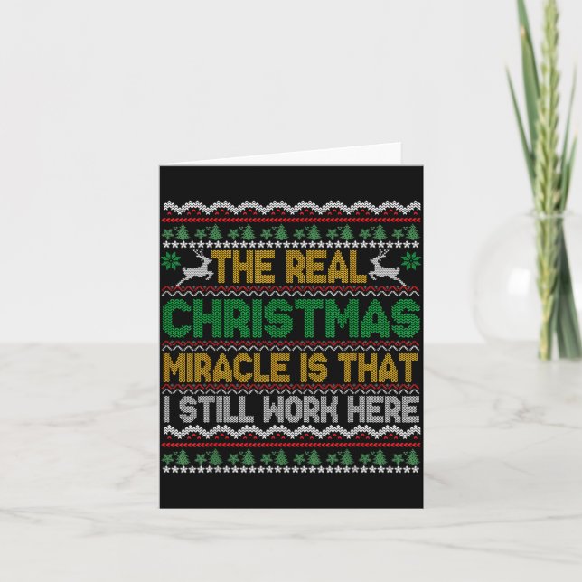 Tarjeta The Real Christmas Miracle Is That I Still Work He (Anverso)