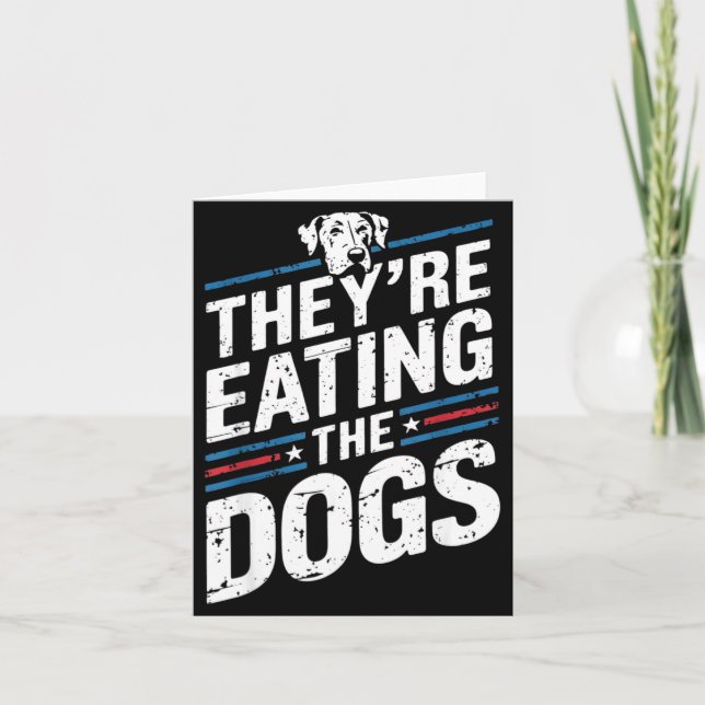 Tarjeta They're Eating The Dogs Funny Quote For Men Women  (Anverso)